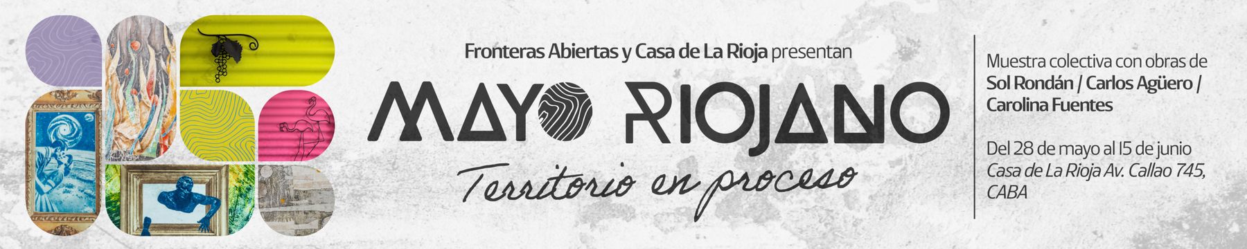 Mayo Riojano: Fronteras Abiertas y Casa de La Rioja presentan la muestra colectiva Territorio en proceso, con obras de Sol Rondán, Carlos Agüero y Carolina Fuentes. Del 28 de mayo al 15 de junio en Casa de La Rioja, Av. Callao 745, CABA.